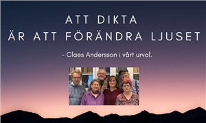 Linkki tapahtumaan Seniornätverksträff med Svalans diktgrupp: Att dikta är att förändra ljuset – Claes Andersson i vårt urval